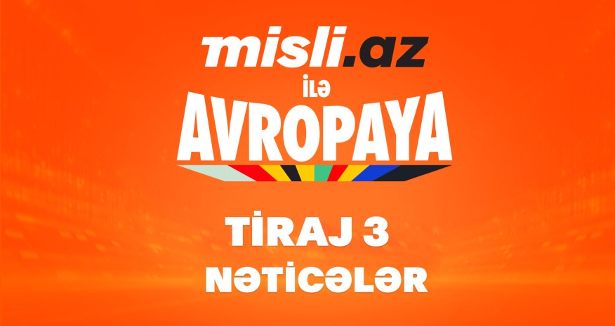 “Misli.az ilə Avropaya” – 3-cü tirajın nəticələri