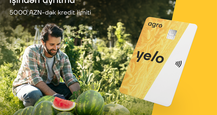 Yelo Bank-dan fermerlərin işinə yarayacaq unikal kredit kartı!