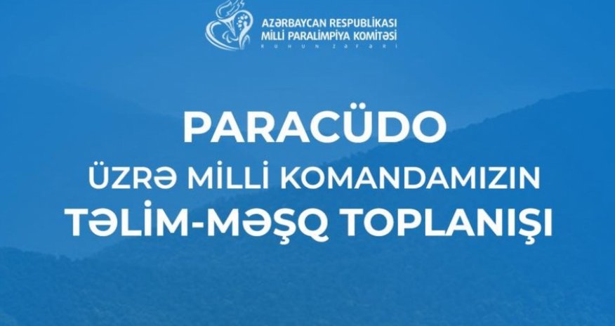 Azərbaycan paracüdoçuları Paris-2024-də hazırlıq məqsədi ilə təlim-məşq toplanışı keçəcək