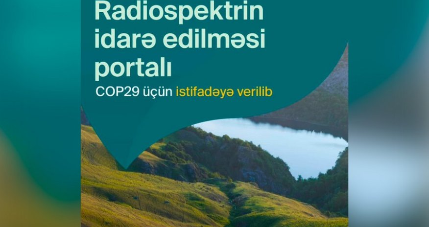 COP29 Radiospektrin idarə edilməsi portalı fəaliyyətə başlayıb