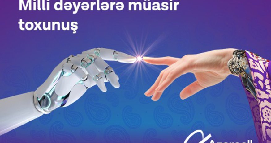 “Azercell” süni intellektlə milli dəyərləri bir araya gətirir!