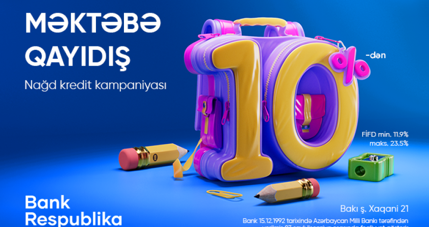 Bank Respublika “Məktəbə qayıdış” kredit kampaniyasına start verir!