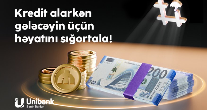 Unibankdan daha bir yenilik-Müştərilərə Kredit həyat sığortası təklif olunur