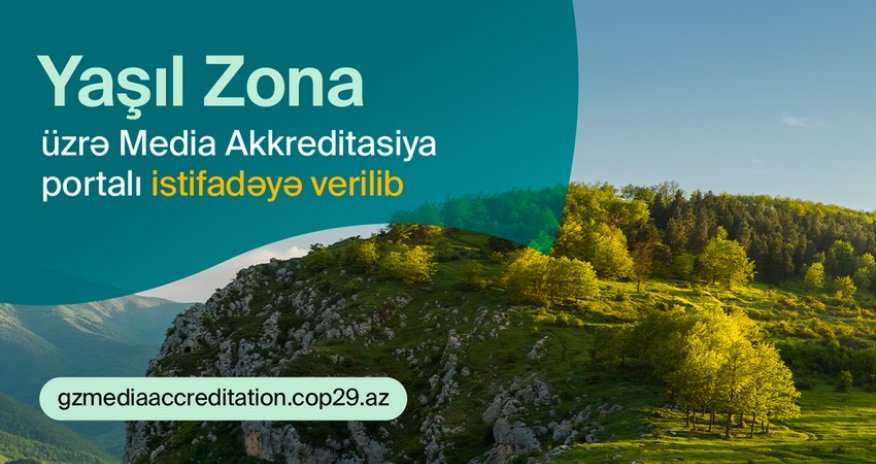COP29 Yaşıl Zona üzrə media akkreditasiyası portalı istifadəyə verilib