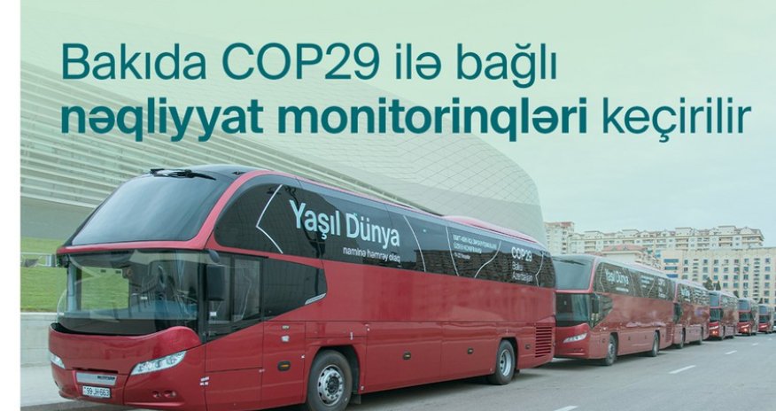Bakıda COP29-la bağlı nəqliyyatın idarə edilməsi üzrə monitorinqlər aparılır