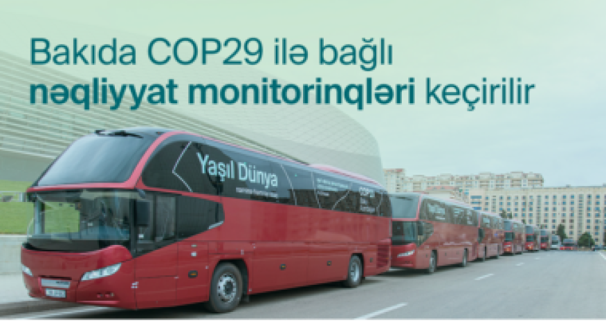 COP29-la əlaqədar bəzi küçə və prospektlərdə monitorinqlər aparılacaq