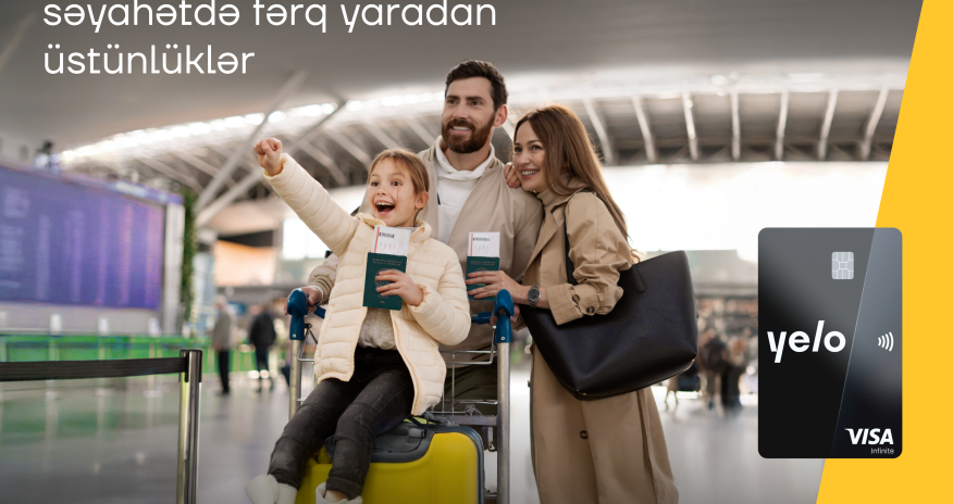 Səyahətdə Yelo Visa Infinite kartı ilə premium üstünlüklər