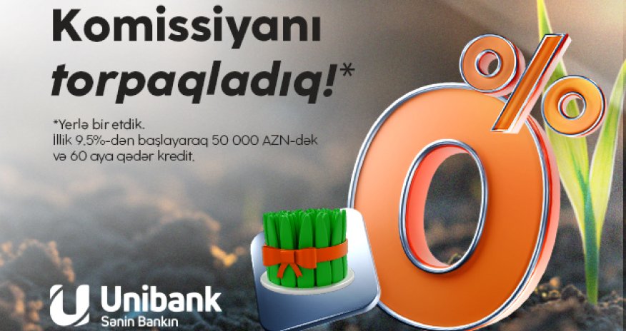 Unibankdan son çərşənbə aksiyası: Komissiyasız kredit!