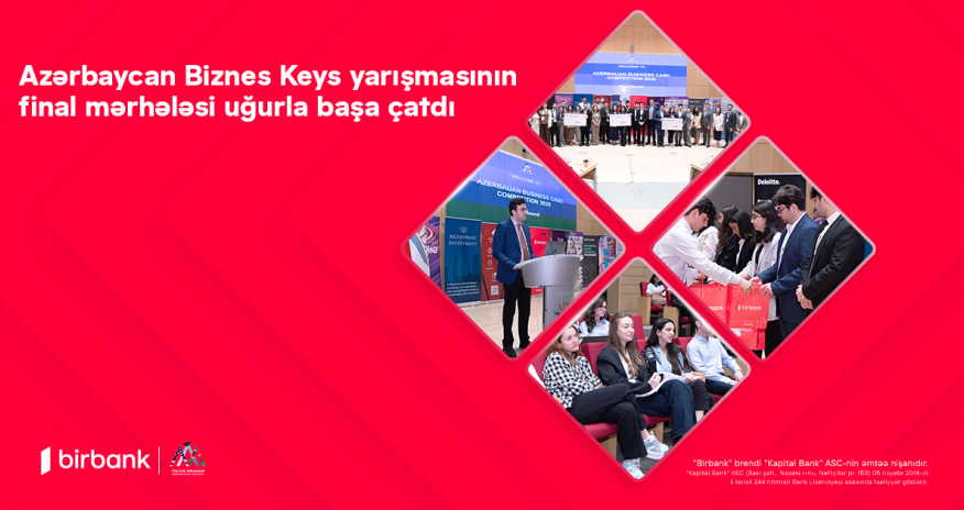 With the support of Birbank, the final stage of the Azerbaijan Business Case
Competition was successfully completed