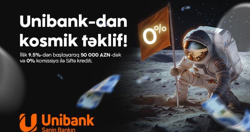 Unibankdan &ldquo;Siftə krediti&rdquo; kampaniyası: Komissiya 0 %