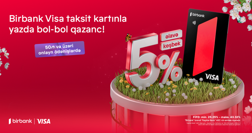 Birbankdan möhtəşəm yaz kampaniyası: Birbank Visa taksit kartı sahibləri üçün
onlayn alış-verişlərdə əlavə keşbek imkanı