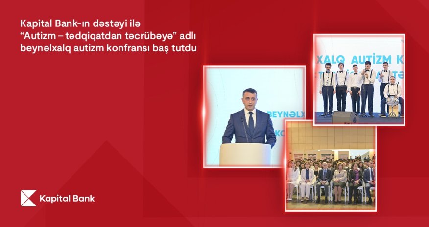 Kapital Bank-ın dəstəyi ilə keçirilən Beynəlxalq Autizm festivalı başa çatdı