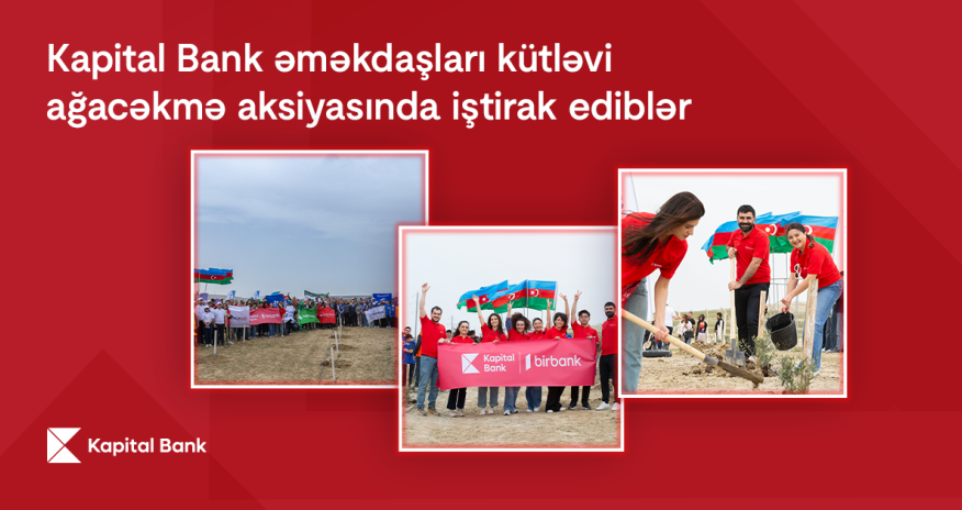 Planting today for a greener tomorrow: Kapital Bank employees take action