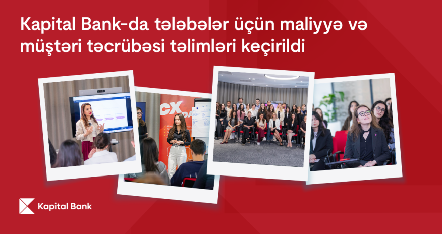 Financial and Customer Experience Trainings Held for Students at Kapital Bank