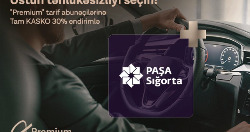 Azercell &ldquo;Premium&rdquo; abunəçilərinə PAŞA Sığortadan 30%-lik xüsusi endirim!