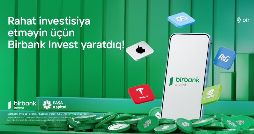 İnvestisiya dünyasına Birbank Invest-lə addım atın, daha çox qazanın!