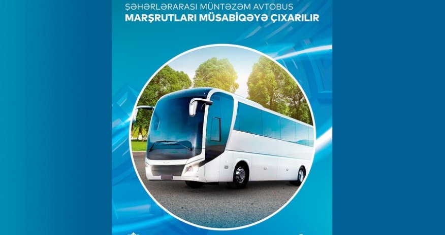 Şəhərlərarası müntəzəm avtobus marşrutları müsabiqəyə çıxarılır