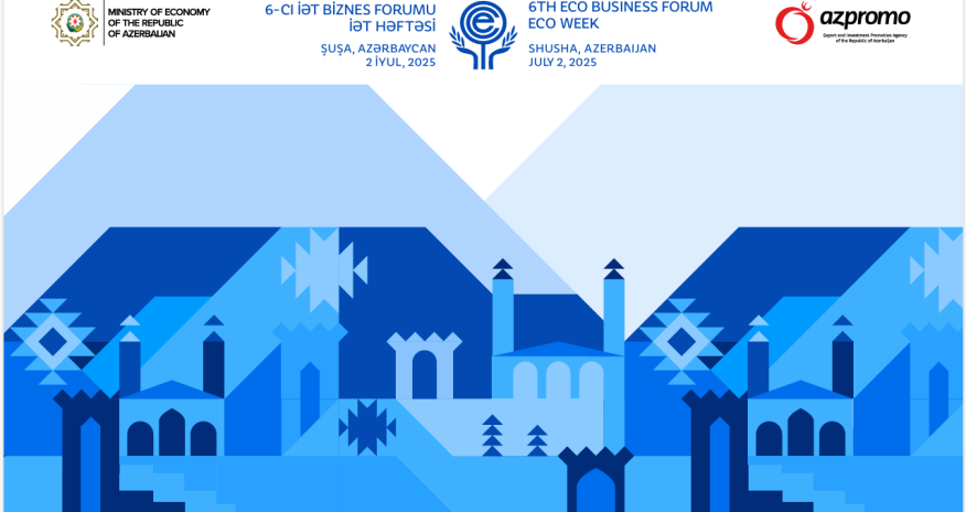 Şuşada 6-cı İƏT biznes forumu keçiriləcək