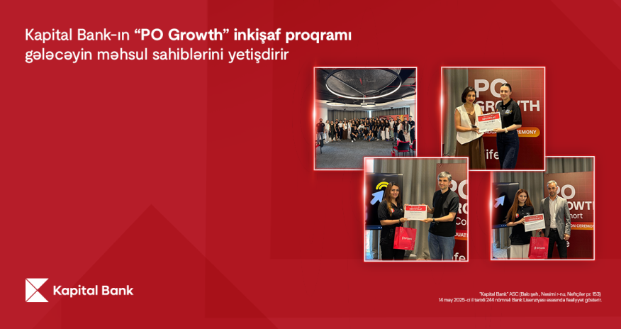 Kapital Bank-ın &ldquo;PO Growth&rdquo; inkişaf proqramı gələcəyin məhsul sahiblərini yetişdirir
