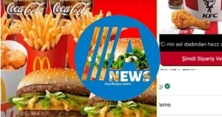 "KFC" və "McDonald"s-dan sifariş edənlərin diqqətinə - Ehtiyatlı olun
