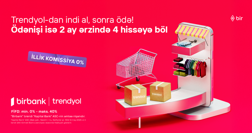 Birbank-la Trendyolda yeni ödəniş imkanı &ndash; &ldquo;İndi al, sonra ödə&rdquo;