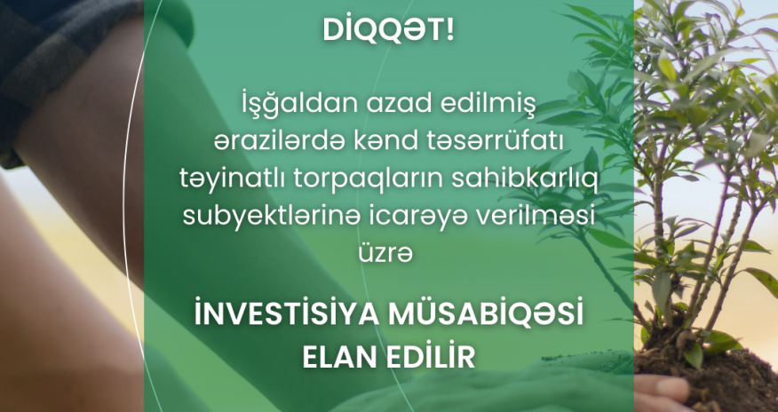 Azad edilmiş ərazilərdə torpaq icarəsi üçün investisiya müsabiqəsinə start verilib