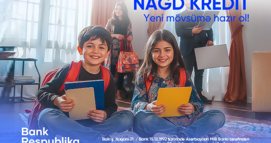 Bank Respublika-dan yeni mövsümə özəl sərfəli nağd kredit təklifi
