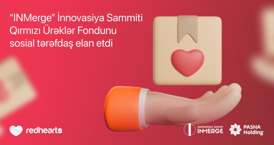 &ldquo;INMerge&rdquo; İnnovasiya Sammiti Qırmızı Ürəklər Fondunu sosial tərəfdaş elan etdi