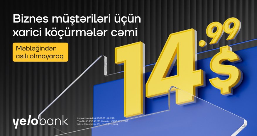 Biznes müştərilərinə beynəlxalq əməliyyatlarda yeni imkanlar təqdim edilir
