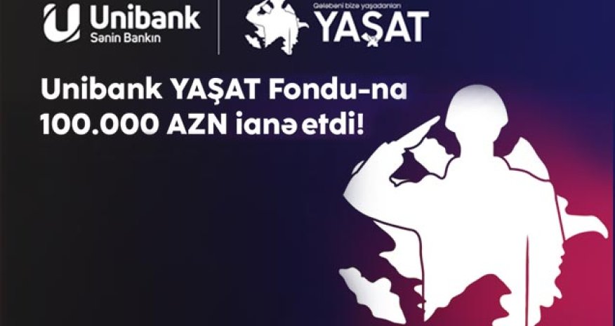 Unibank &ldquo;YAŞAT&rdquo; Fonduna 100000 manat ianə edib