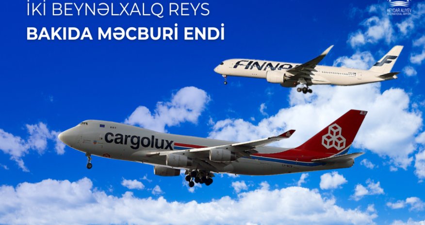 İki təyyarə Heydər Əliyev Beynəlxalq Aeroportuna məcburi eniş edib