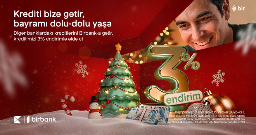 Kreditini Birbank-a gətirənlər 3% endirim qazanır- Kampaniya davam edir
