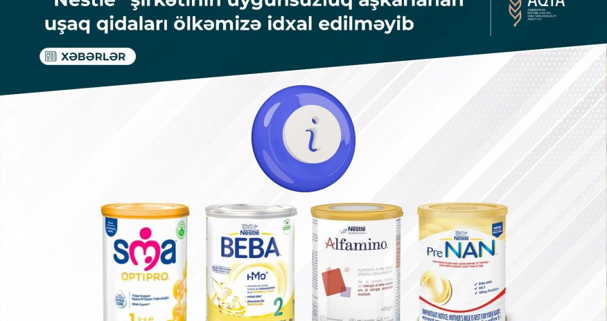 &ldquo;Nestle&rdquo;nin geri çağrılan uşaq qidaları Azərbaycanda varmı? - Açıqlama