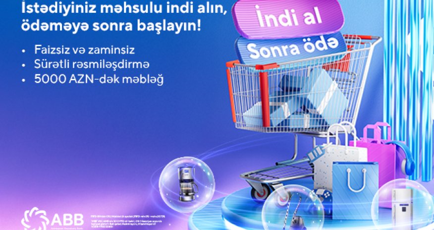 ABB-dən &ldquo;İndi al, sonra ödə!&rdquo; xidməti