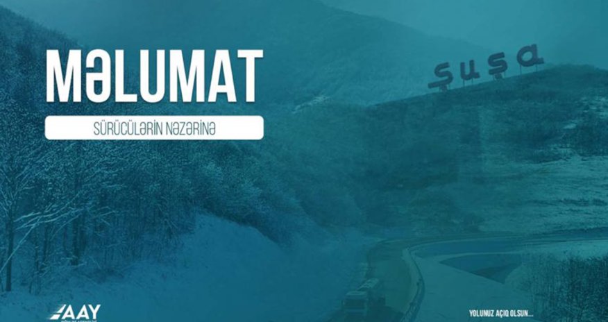 AAYDA Şuşa şəhəri istiqamətində gedəcək sürücülərə xəbərdarlıq edib
