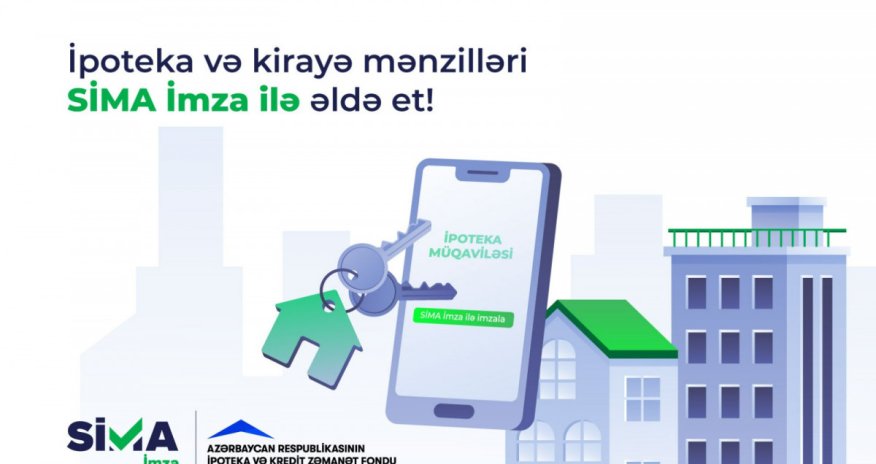 Bu ildən ipoteka krediti və kirayə mənzillər &ldquo;SİMA İmza&rdquo; ilə də əldə ediləcək