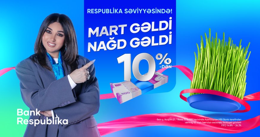 &ldquo;Mart gəldi, nağd gəldi&rdquo; &mdash; Bank Respublikadan sərfəli kredit təklifi - Video