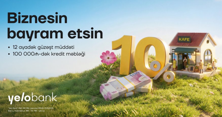 Yelo Bank-dan mikro bizneslər üçün bahar kampaniyası!
