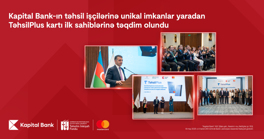 Kapital Bank-ın təhsil işçilərinə unikal imkanlar yaradan TəhsilPlus kartı ilk sahiblərinə təqdim olundu