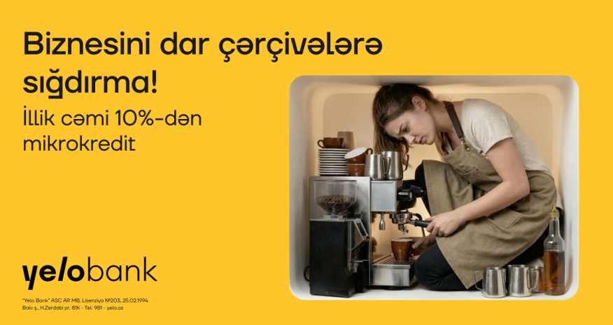 Yelo Bank-dan biznesini genişləndirmək istəyənlərə özəl fürsət