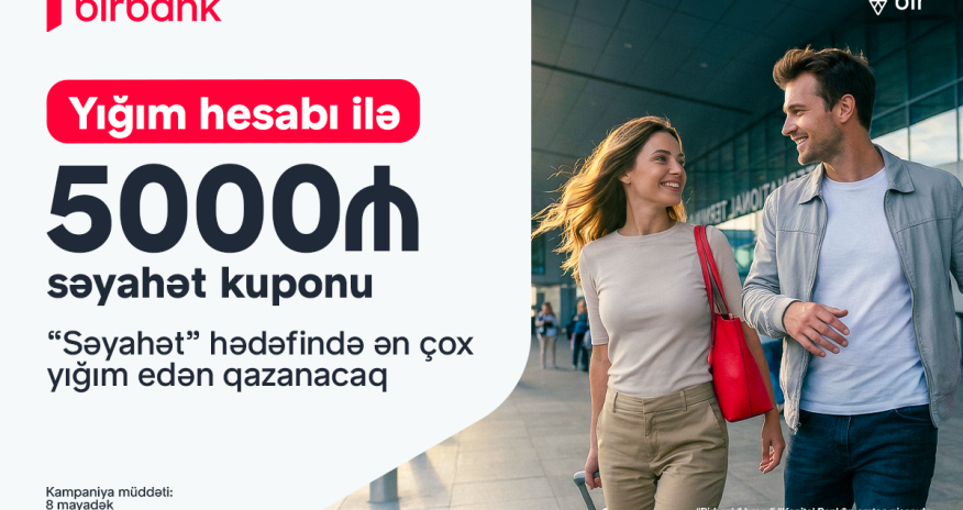 Откройте для себя мир в рамках кампании Birbank&laquo;Səyahət marafonu&raquo;