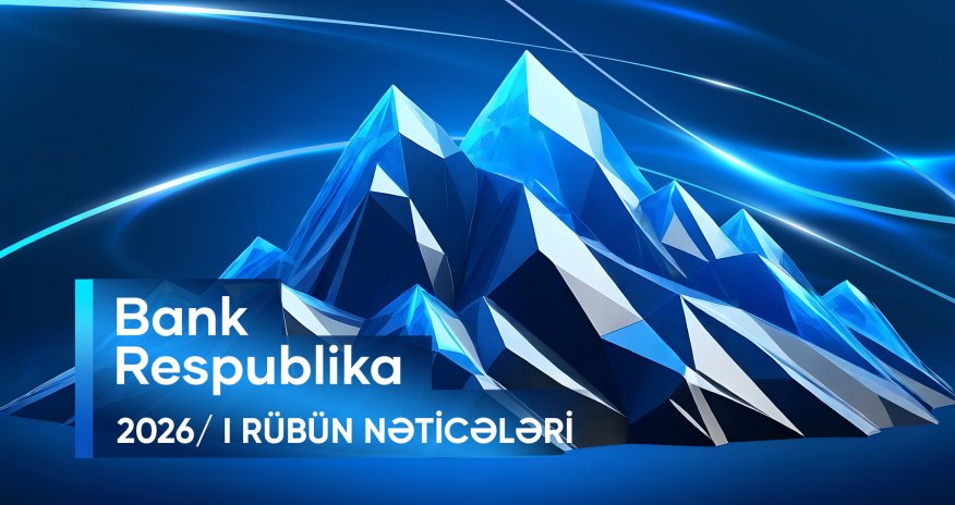 Bank Respublika I rübün yekunlarına görə ölkənin bank sektorunun drayverlərindən biri statusunu təsdiqləyib