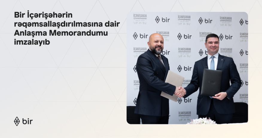 Bir Signs MoU on Digitisation of Icherisheher
