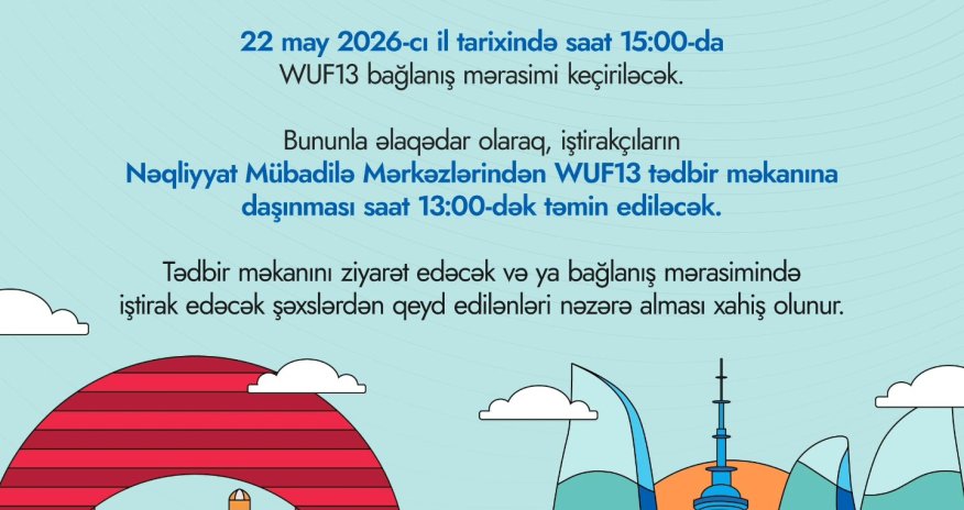 Bu gün WUF13-ün bağlanış mərasimi keçiriləcək