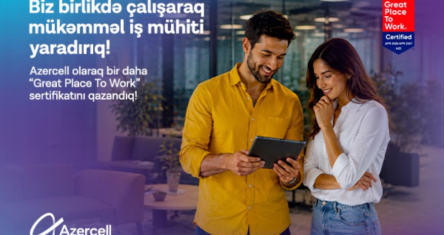 Azercell удостоен международного сертификата GreatPlacetoWork&reg; 