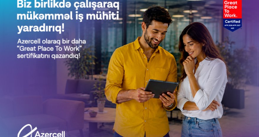 Azercell &ldquo;Great Place to Work&reg;&rdquo; beynəlxalq sertifikatına layiq görülüb