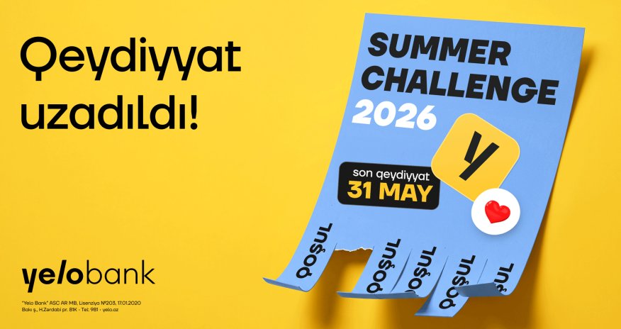 Yelo Bank gənclərin böyük marağını nəzərə alaraq &ldquo;Summer Challenge 2026&rdquo; proqramına qeydiyyatı uzatdı!