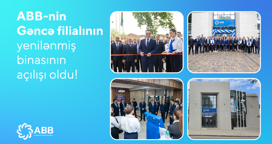 ABB-nin Gəncə filialı yenilənmiş binasında xidmətə başladı