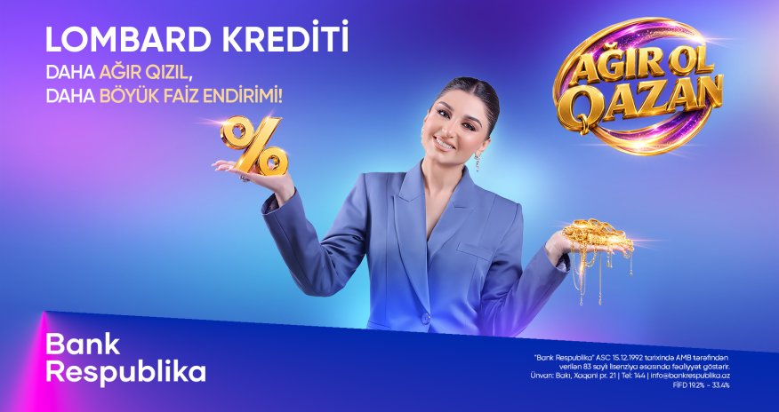 Bank Respublika &ldquo;Ağır ol, qazan!&rdquo; lombard kredit kampaniyasına start verib