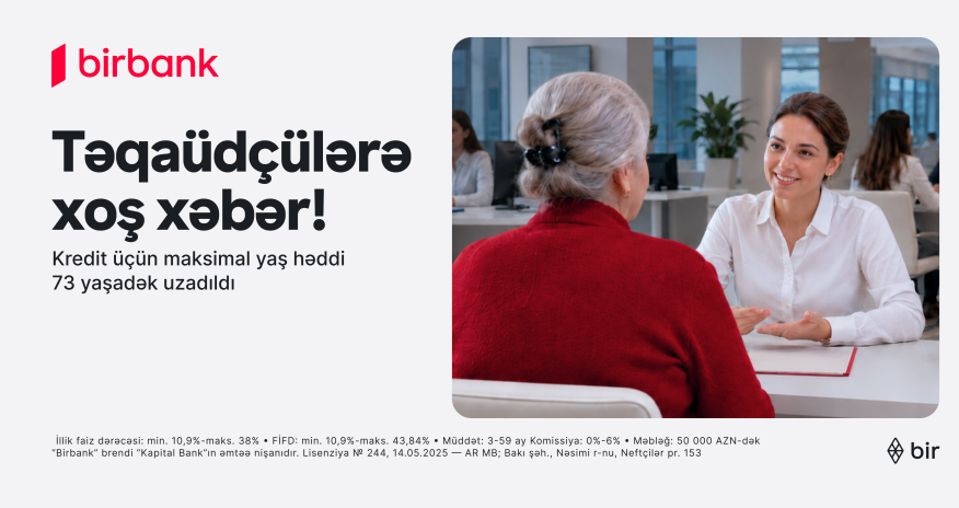 Birbank introduces new opportunity: pensioners up to the age of 73 can now apply for loans